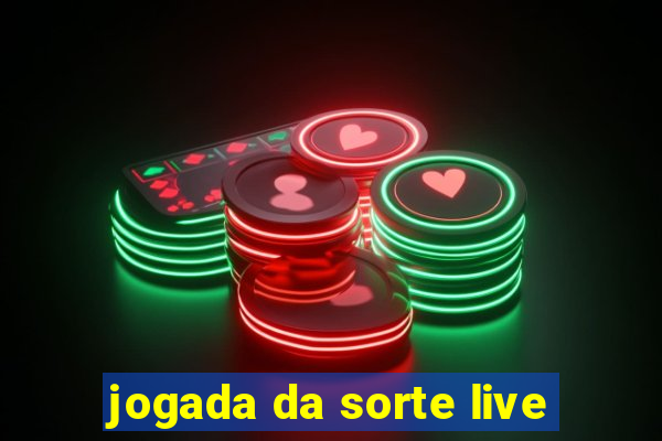 jogada da sorte live